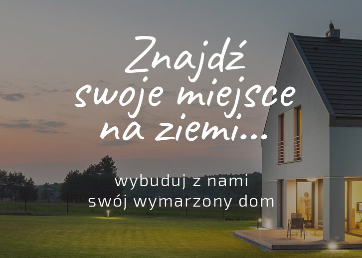Znajdź swoje miejsce na ziemi! Wybduduj z nami swój wymarzony dom
